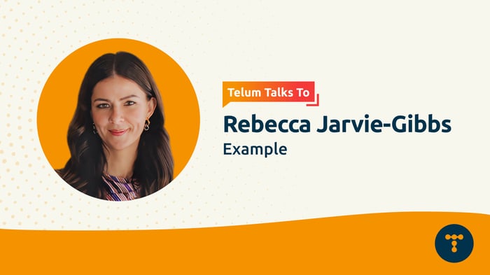 Telum Talks To: Rebecca Jarvie-Gibbs from Example